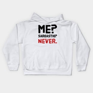 Me ? Sarcastic ? Never . Kids Hoodie